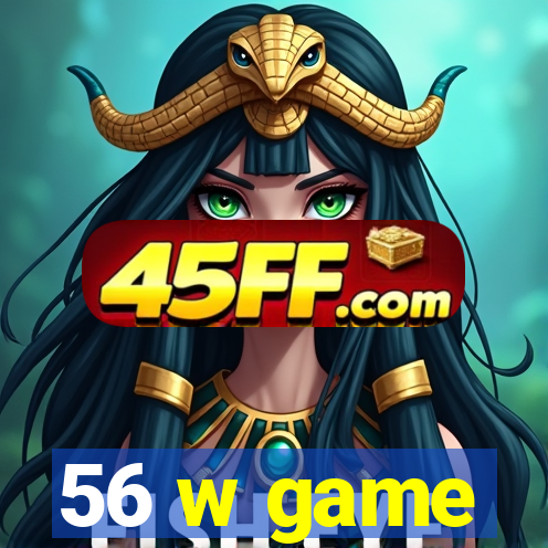 56 w game